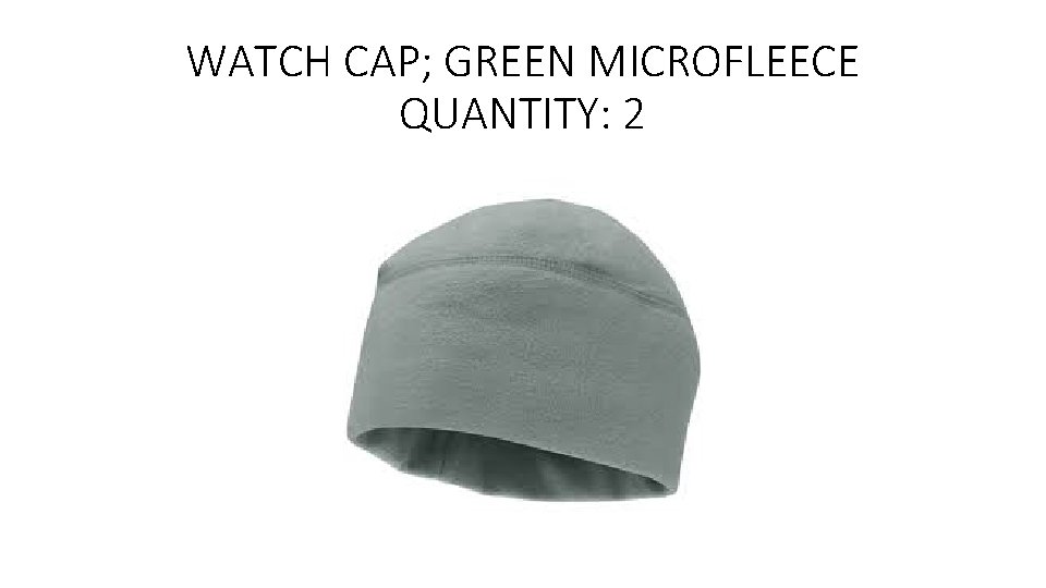 WATCH CAP; GREEN MICROFLEECE QUANTITY: 2 