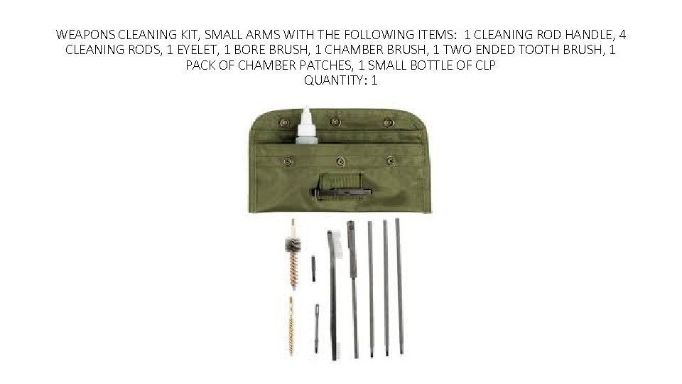 WEAPONS CLEANING KIT, SMALL ARMS WITH THE FOLLOWING ITEMS: 1 CLEANING ROD HANDLE, 4