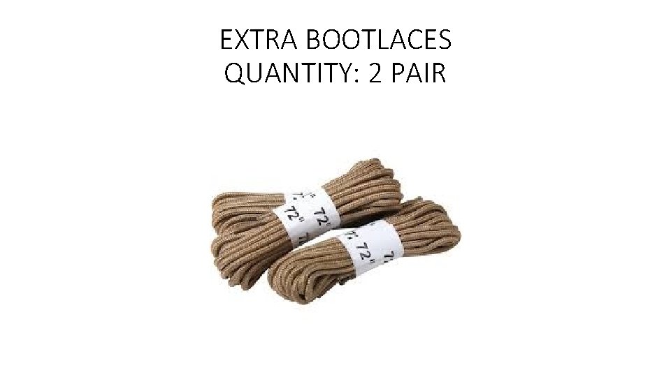 EXTRA BOOTLACES QUANTITY: 2 PAIR 