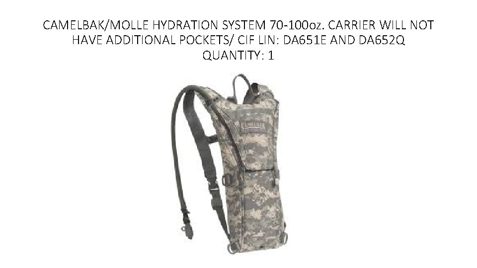 CAMELBAK/MOLLE HYDRATION SYSTEM 70 -100 oz. CARRIER WILL NOT HAVE ADDITIONAL POCKETS/ CIF LIN: