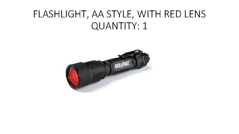 FLASHLIGHT, AA STYLE, WITH RED LENS QUANTITY: 1 