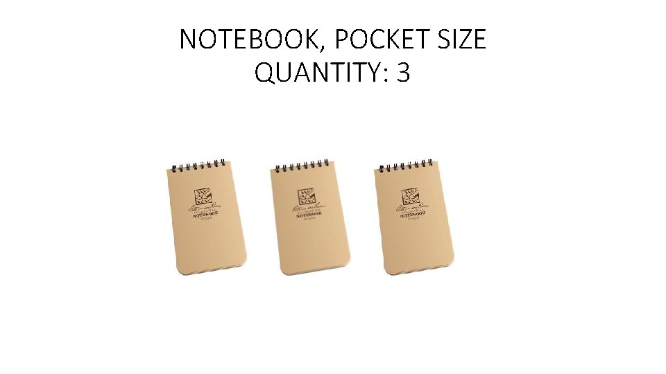 NOTEBOOK, POCKET SIZE QUANTITY: 3 