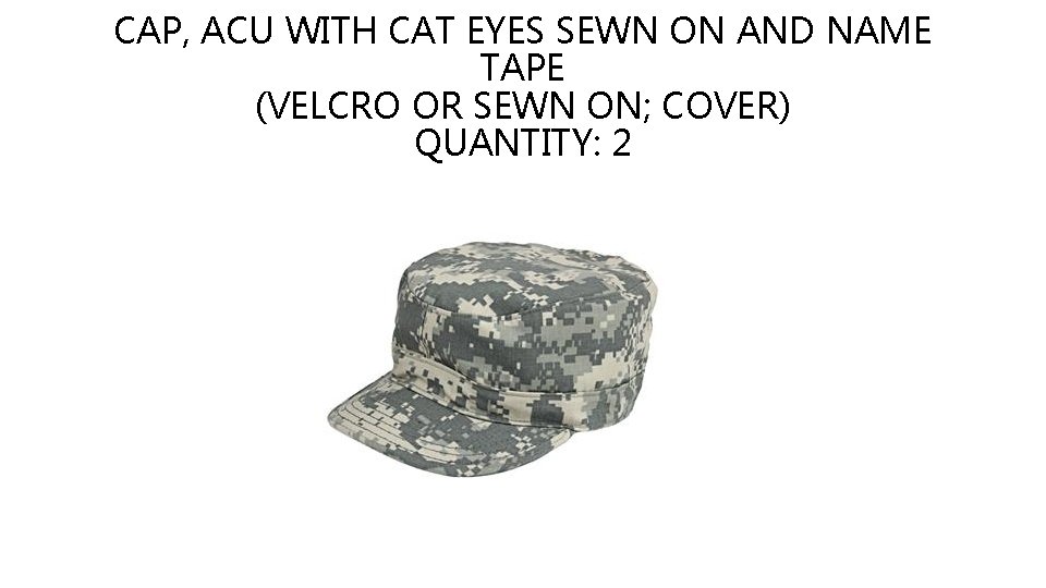 CAP, ACU WITH CAT EYES SEWN ON AND NAME TAPE (VELCRO OR SEWN ON;