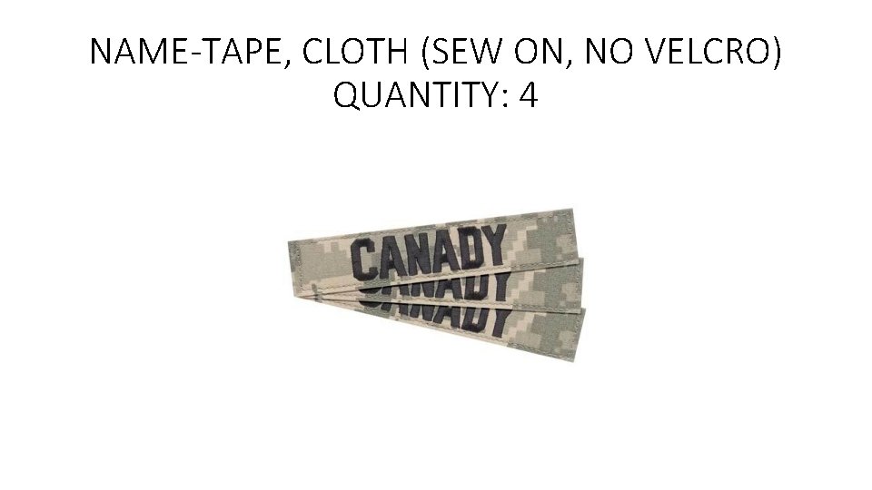 NAME-TAPE, CLOTH (SEW ON, NO VELCRO) QUANTITY: 4 