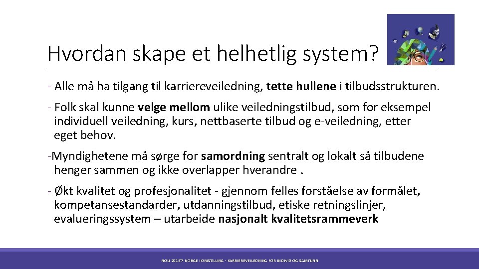 Hvordan skape et helhetlig system? - Alle må ha tilgang til karriereveiledning, tette hullene