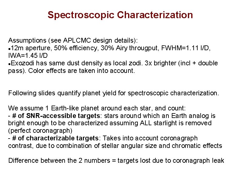 Spectroscopic Characterization Assumptions (see APLCMC design details): 12 m aperture, 50% efficiency, 30% Airy Spectroscopic Characterization Assumptions (see APLCMC design details): 12 m aperture, 50% efficiency, 30% Airy