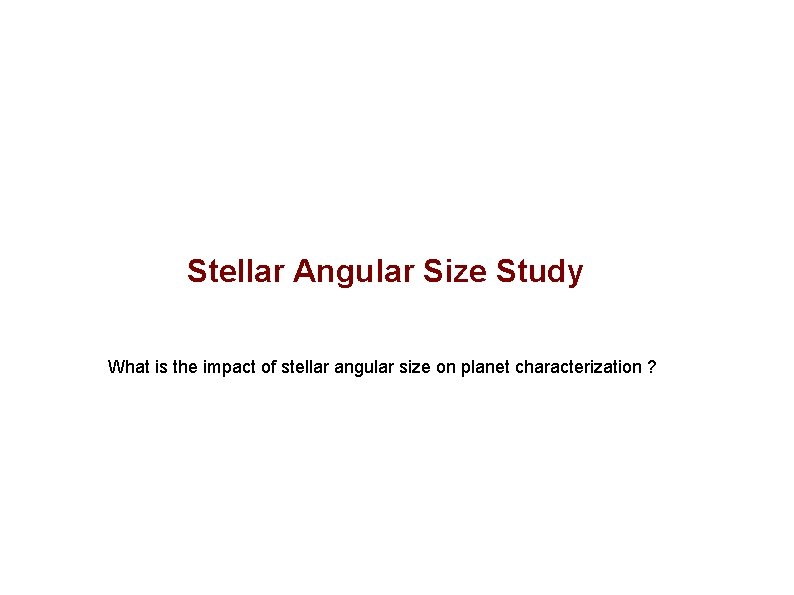 Stellar Angular Size Study What is the impact of stellar angular size on planet Stellar Angular Size Study What is the impact of stellar angular size on planet