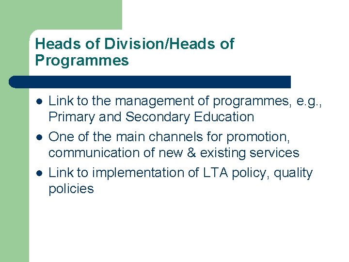 Heads of Division/Heads of Programmes l l l Link to the management of programmes,