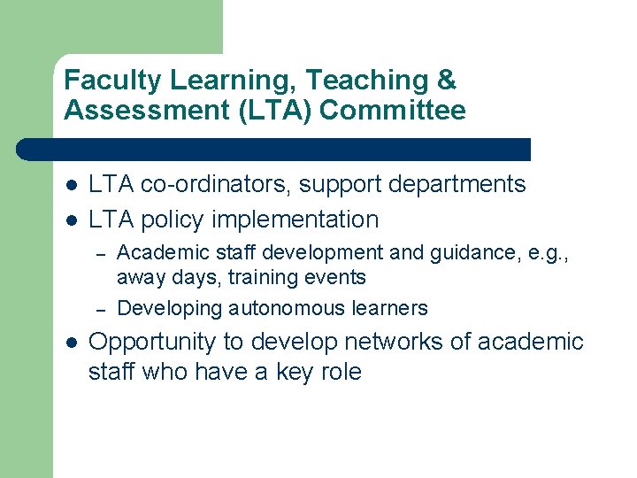 Faculty Learning, Teaching & Assessment (LTA) Committee l l LTA co-ordinators, support departments LTA