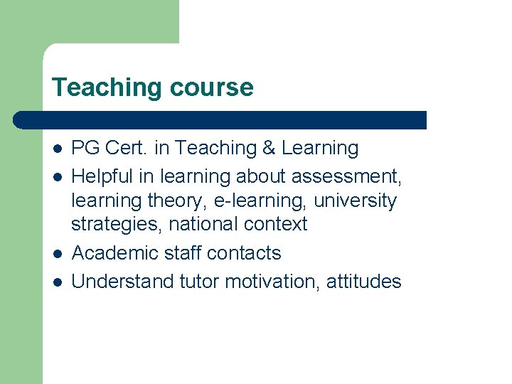 Teaching course l l PG Cert. in Teaching & Learning Helpful in learning about