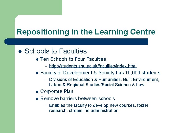 Repositioning in the Learning Centre l Schools to Faculties l Ten Schools to Four