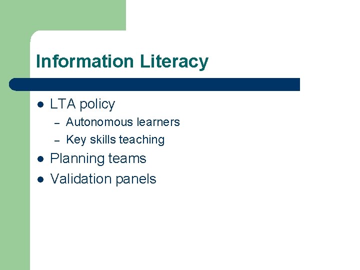 Information Literacy l LTA policy – – l l Autonomous learners Key skills teaching