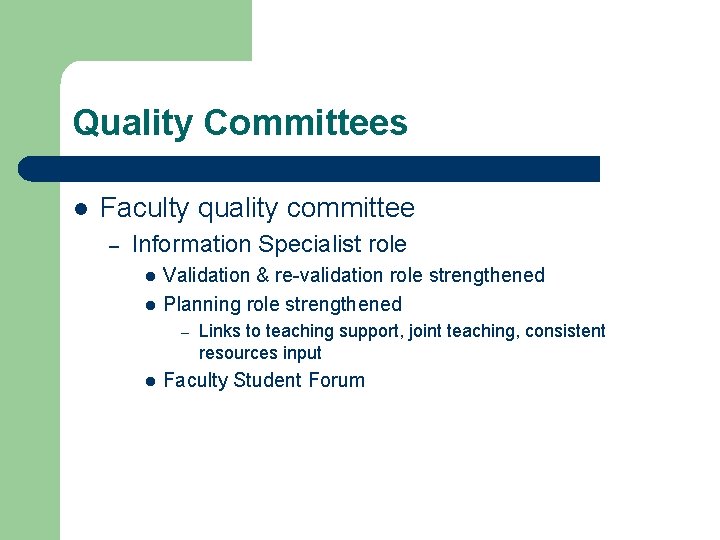 Quality Committees l Faculty quality committee – Information Specialist role l l Validation &