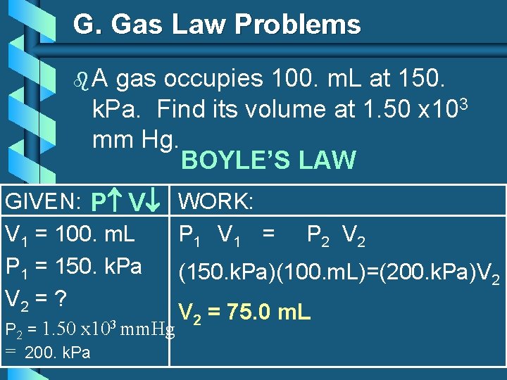 G. Gas Law Problems b. A gas occupies 100. m. L at 150. k.