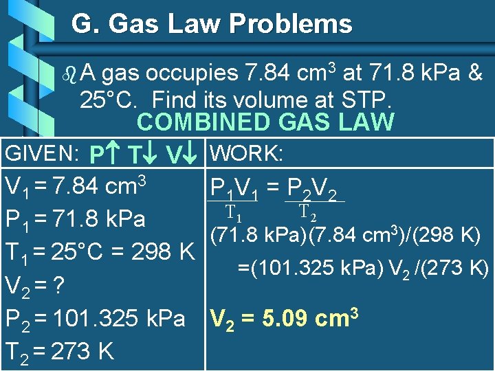 G. Gas Law Problems b. A gas occupies 7. 84 cm 3 at 71.