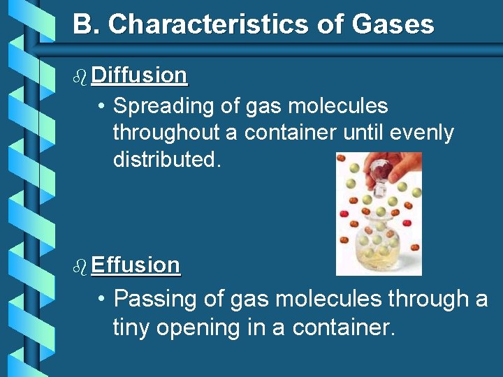 B. Characteristics of Gases b Diffusion • Spreading of gas molecules throughout a container