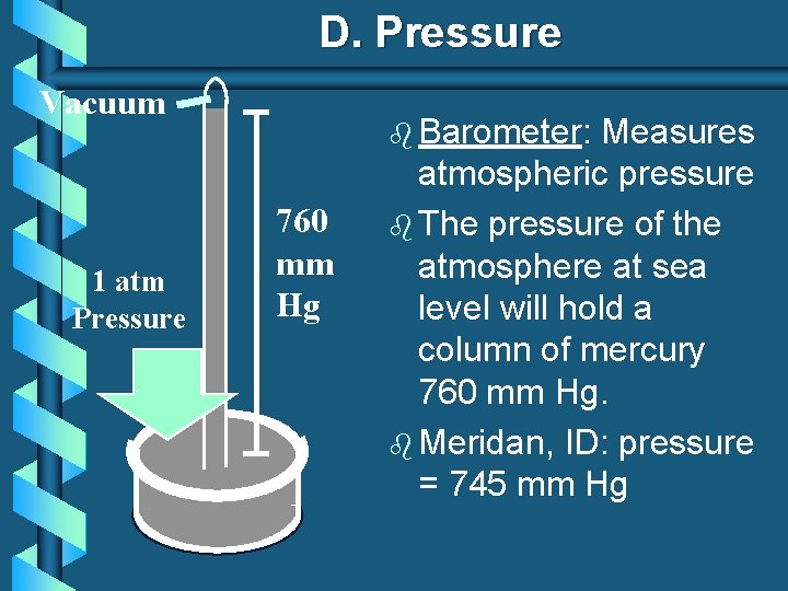 D. Pressure Vacuum 1 atm Pressure b Barometer: 760 mm Hg Measures atmospheric pressure