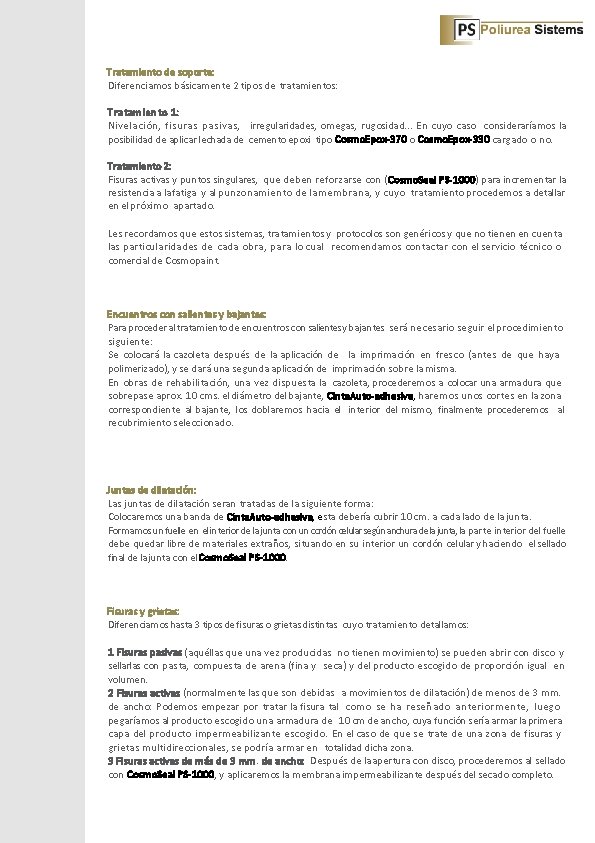 Tratamiento de soporte: Diferenciamos básicamente 2 tipos de tratamientos: Tratamiento 1: Nive. Iación, fisuras