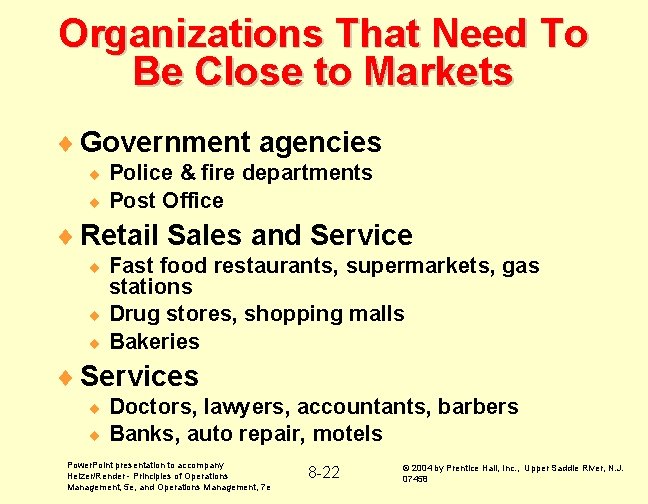 Organizations That Need To Be Close to Markets ¨ Government agencies Police & fire