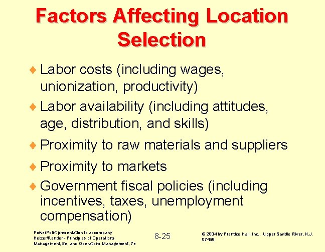 Factors Affecting Location Selection ¨ Labor costs (including wages, unionization, productivity) ¨ Labor availability