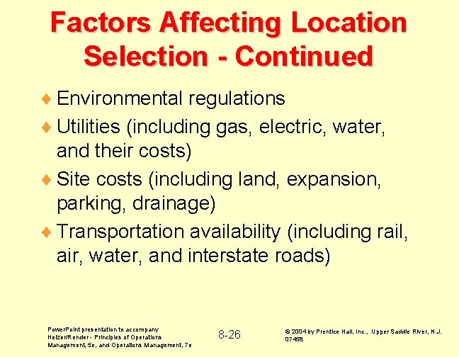 Factors Affecting Location Selection - Continued ¨ Environmental regulations ¨ Utilities (including gas, electric,