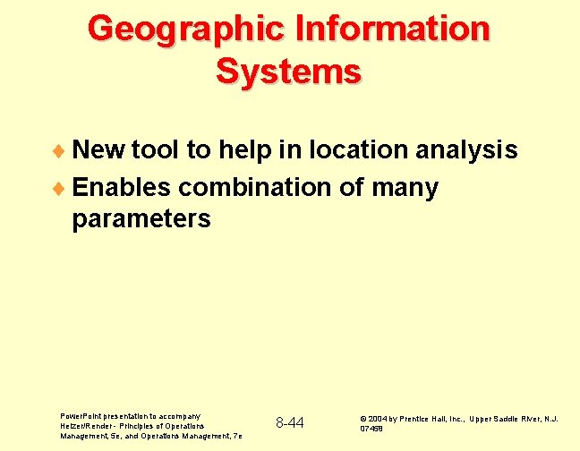 Geographic Information Systems ¨ New tool to help in location analysis ¨ Enables combination