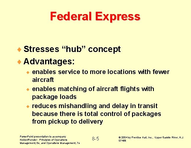 Federal Express ¨ Stresses “hub” concept ¨ Advantages: enables service to more locations with