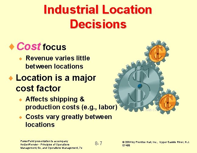 Industrial Location Decisions ¨Cost focus ¨ Revenue varies little between locations ¨ Location is