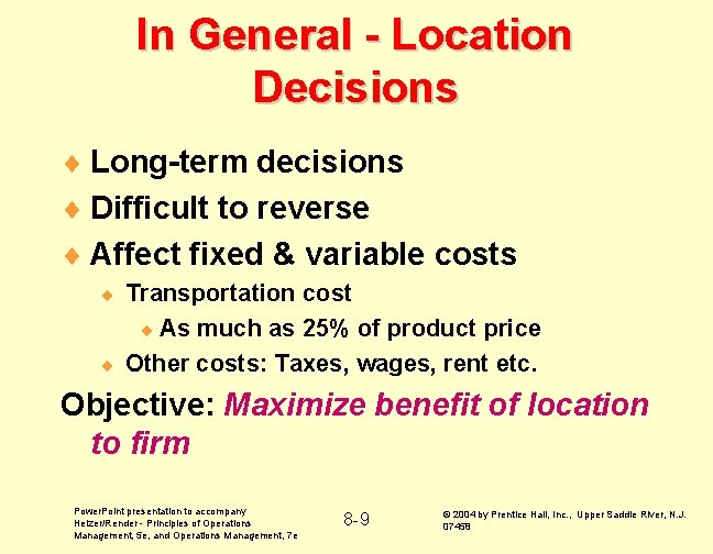 In General - Location Decisions ¨ Long-term decisions ¨ Difficult to reverse ¨ Affect