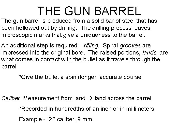 THE GUN BARREL The gun barrel is produced from a solid bar of steel