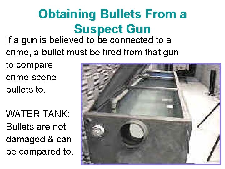 Obtaining Bullets From a Suspect Gun If a gun is believed to be connected