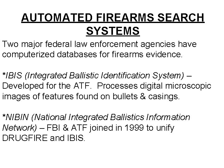 AUTOMATED FIREARMS SEARCH SYSTEMS Two major federal law enforcement agencies have computerized databases for AUTOMATED FIREARMS SEARCH SYSTEMS Two major federal law enforcement agencies have computerized databases for