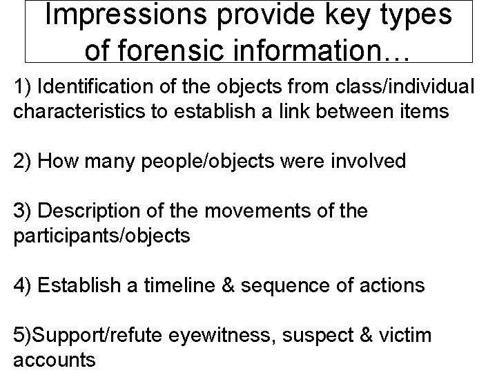 Impressions provide key types of forensic information… 1) Identification of the objects from class/individual