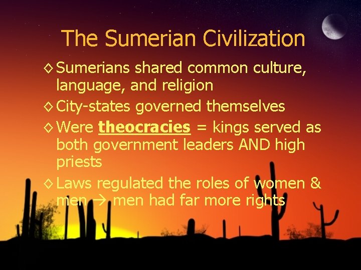 The Sumerian Civilization ◊ Sumerians shared common culture, language, and religion ◊ City-states governed