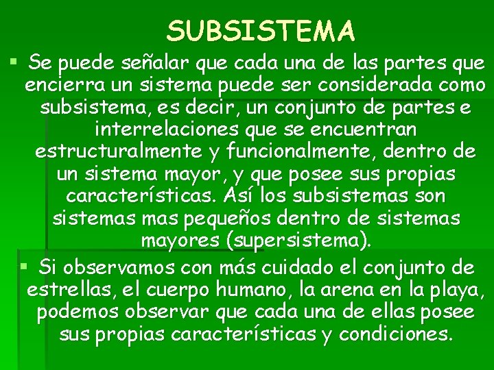 SUBSISTEMA § Se puede señalar que cada una de las partes que encierra un