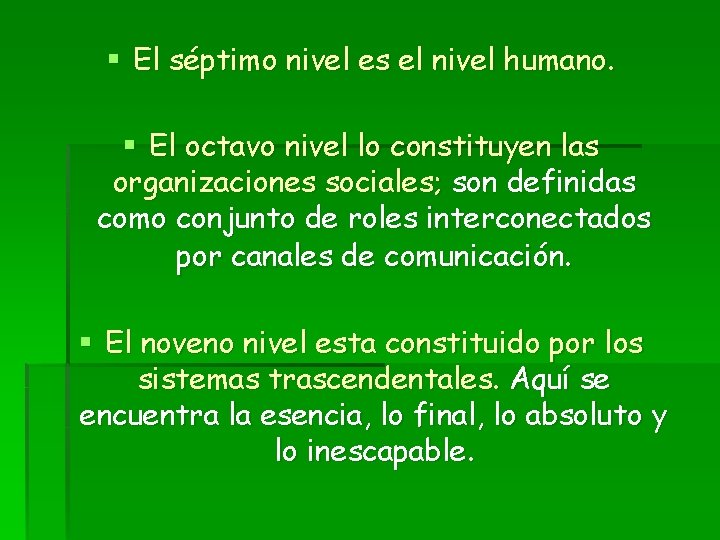 § El séptimo nivel es el nivel humano. § El octavo nivel lo constituyen