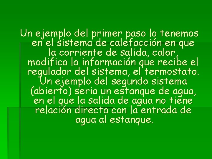 Un ejemplo del primer paso lo tenemos en el sistema de calefacción en que