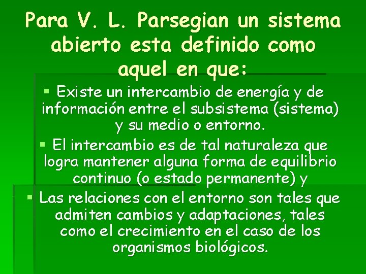 Para V. L. Parsegian un sistema abierto esta definido como aquel en que: §