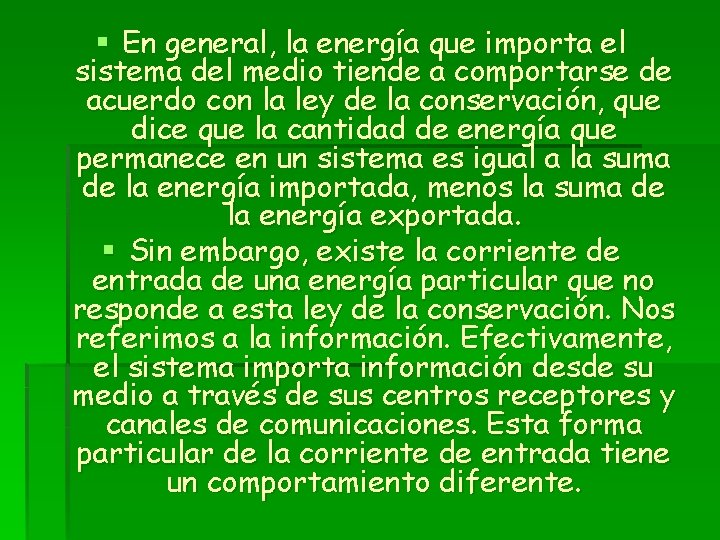 § En general, la energía que importa el sistema del medio tiende a comportarse