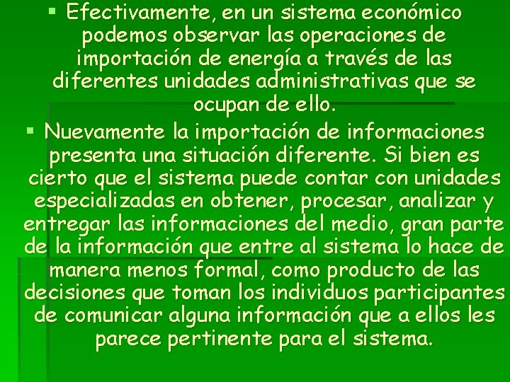 § Efectivamente, en un sistema económico podemos observar las operaciones de importación de energía