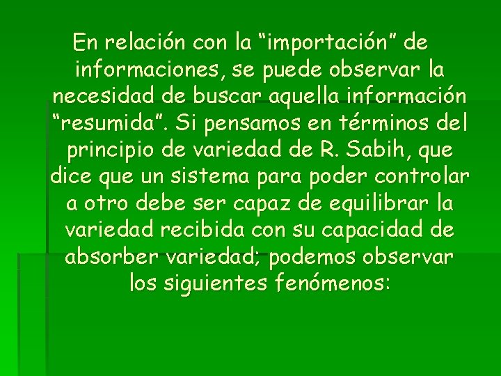 En relación con la “importación” de informaciones, se puede observar la necesidad de buscar