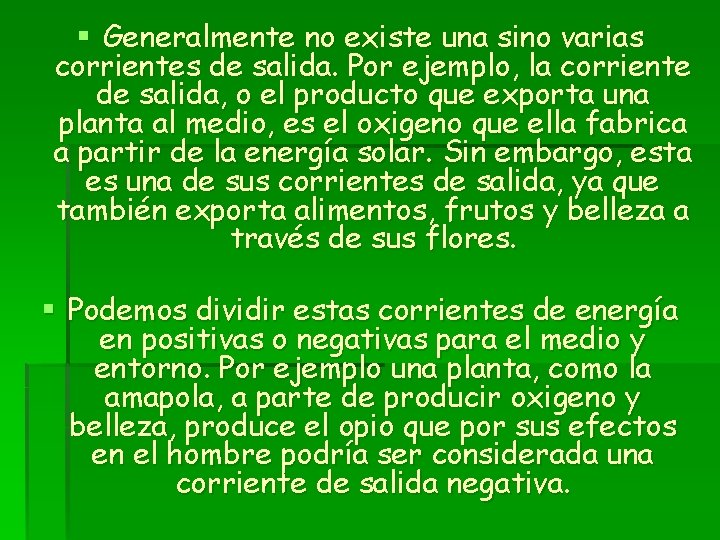 § Generalmente no existe una sino varias corrientes de salida. Por ejemplo, la corriente