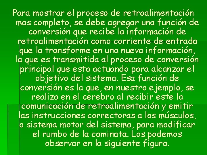 Para mostrar el proceso de retroalimentación mas completo, se debe agregar una función de