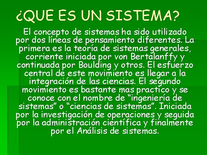 ¿QUE ES UN SISTEMA? El concepto de sistemas ha sido utilizado por dos líneas