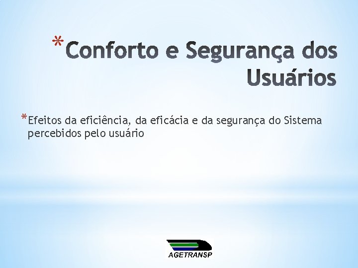 * *Efeitos da eficiência, da eficácia e da segurança do Sistema percebidos pelo usuário