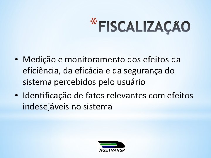 * • Medição e monitoramento dos efeitos da eficiência, da eficácia e da segurança