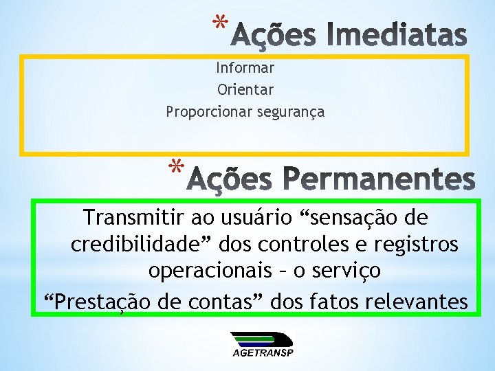 * Informar Orientar Proporcionar segurança * Transmitir ao usuário “sensação de credibilidade” dos controles
