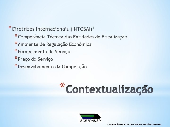 *Diretrizes Internacionais (INTOSAI)1 * Competência Técnica das Entidades de Fiscalização * Ambiente de Regulação