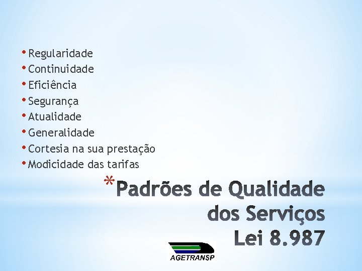  • Regularidade • Continuidade • Eficiência • Segurança • Atualidade • Generalidade •