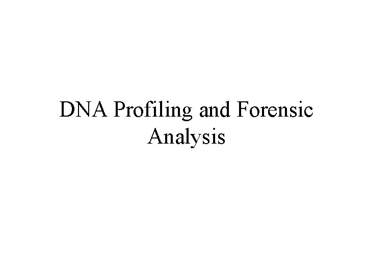 DNA Profiling and Forensic Analysis 